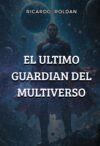El último guardián del multiverso "e-book"